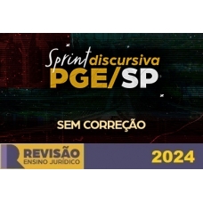 Sprint Discursiva PGE SP - SEM correção individualizada (Revisão PGE 2024) Procuradoria São Paulo